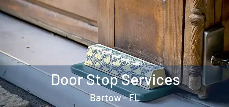 Door Stop Services Bartow - FL