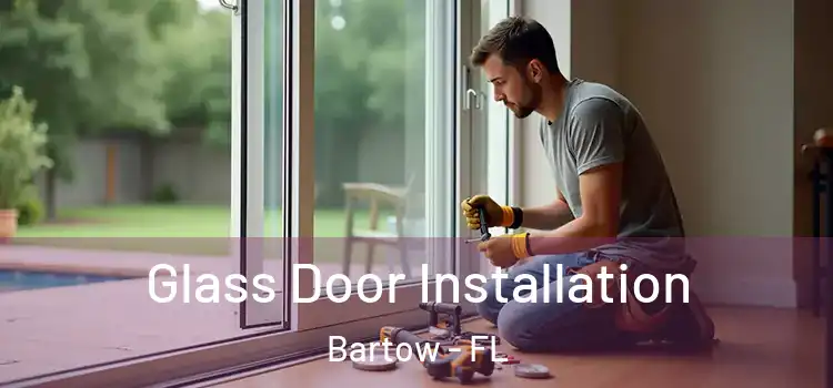 Glass Door Installation Bartow - FL