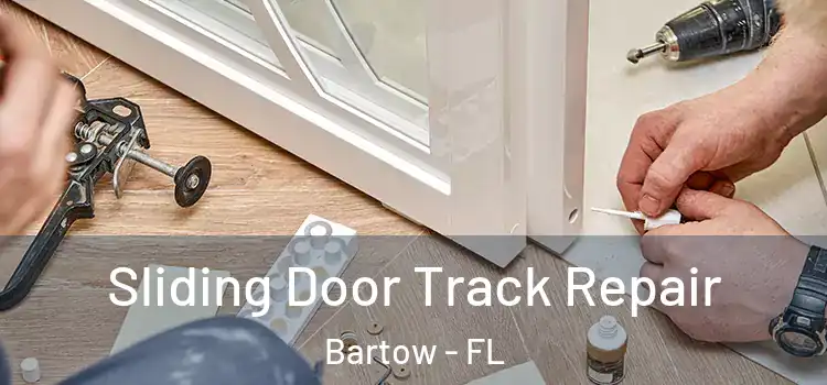 Sliding Door Track Repair Bartow - FL