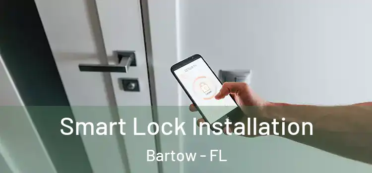 Smart Lock Installation Bartow - FL