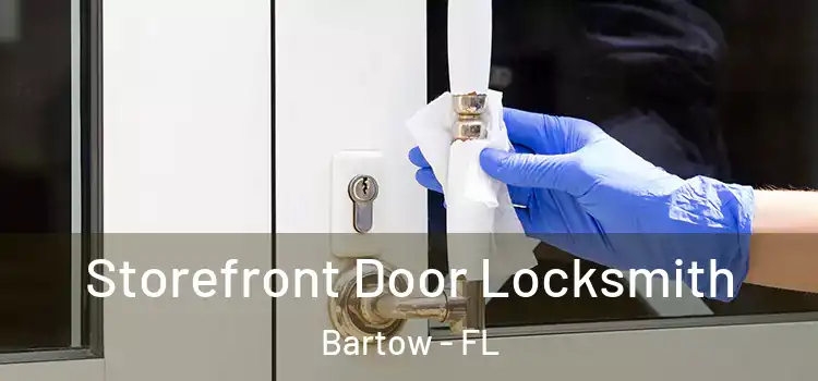  Storefront Door Locksmith Bartow - FL